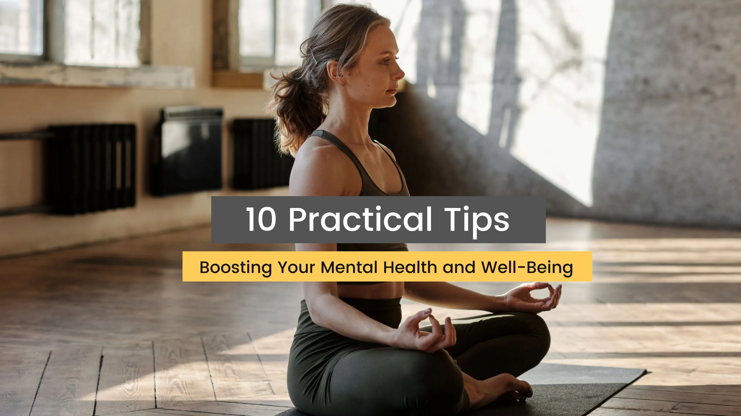 10 Practical Tips for Boosting Your Mental Health and Well-Being